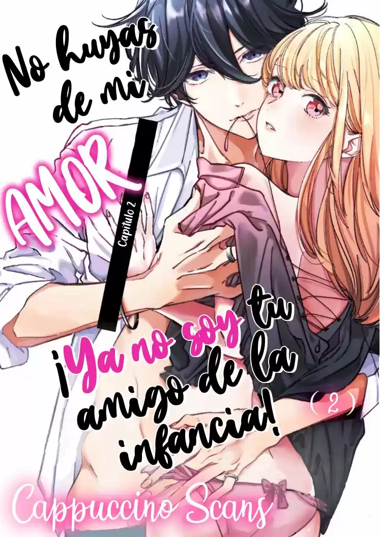 ¡No Huyas De Mi AMOR, Ya No Soy Tu Amigo De La Infancia: Chapter 2 - Page 1