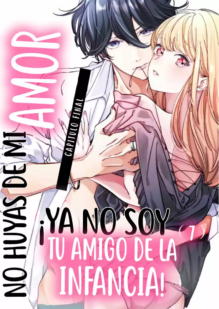 ¡No Huyas De Mi AMOR, Ya No Soy Tu Amigo De La Infancia: Chapter 7 - Page 1