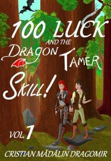 100 Luck And The Dragon Tamer Skill! (Novela