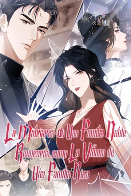 La Matriarca De Una Familia Noble Se Reencarna Como La Villana De Una Familia Rica